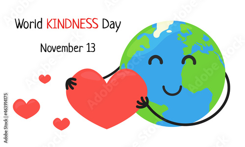World Kindness Day. November 13. Cute happy Earth holding big heart. Vector kindness day poster illustration with white background