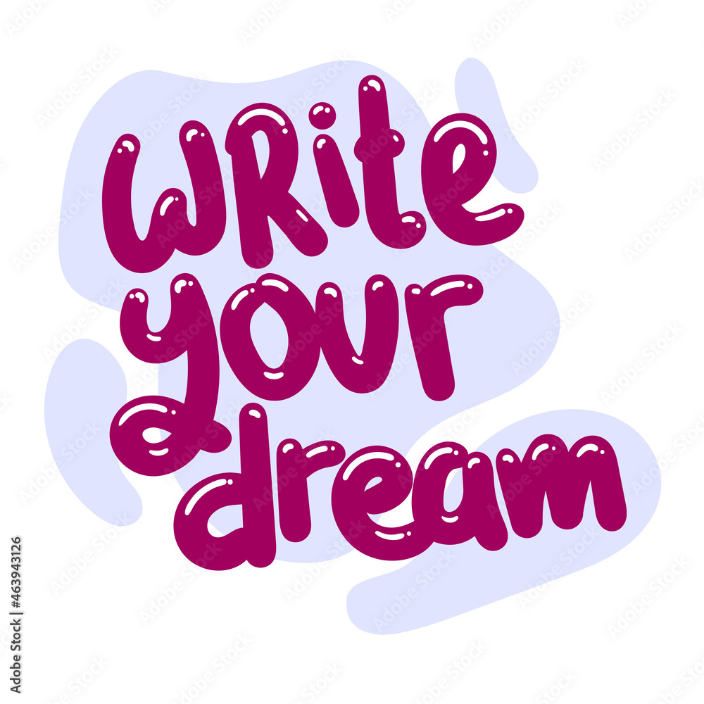 write your dream quote text typography design graphic vector illustration write your dream quote text typography design graphic vector illustration