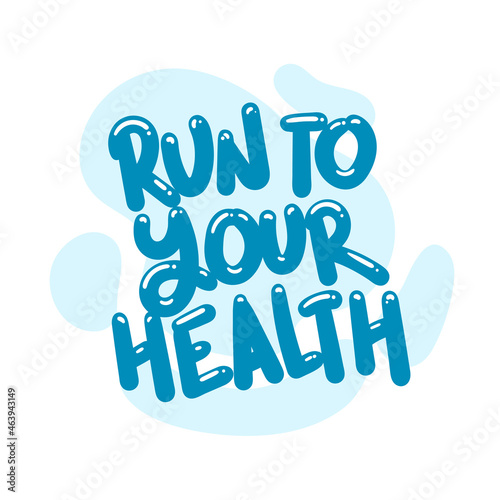 run to your health quote text typography design graphic vector illustration