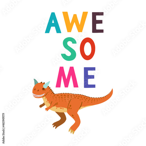 Children design with cute hand drawn colorful Dino carnotaurus and funny quote, Awesome, for interior design, wall art and greeting cards