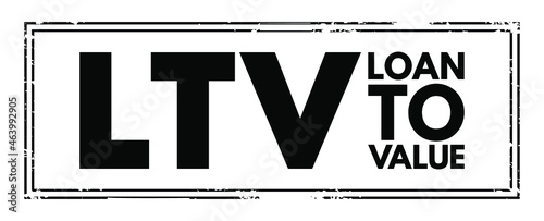 LTV - Loan to Value acronym, business concept background