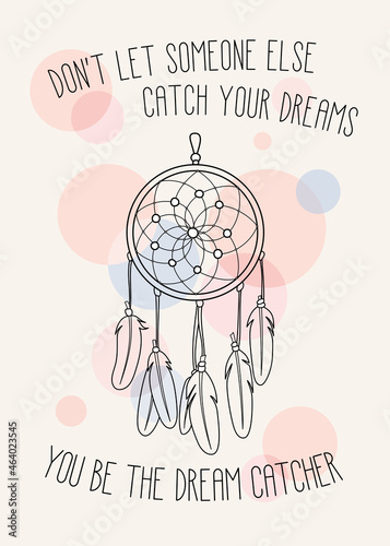 Card with Dreamcatcher and motivational quote. Vector illustration