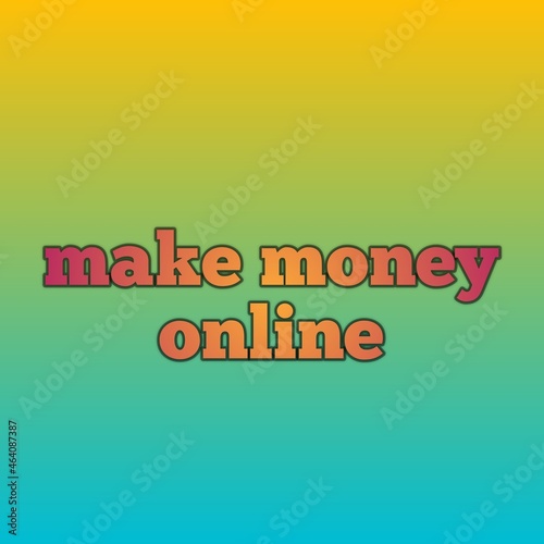 make money online laid with brushed stylish text letters on green flat surface - close-up with flat lay composition illustration.