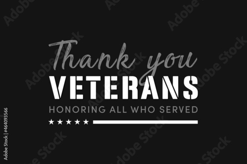 Veterans day. Thank you Veterans for your service. Honoring all who served. American flag on the back. Poster, wallpaper, background