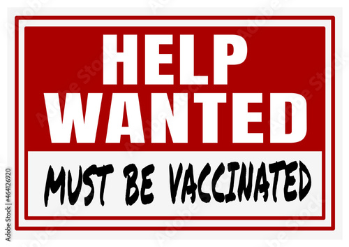 Help wanted must be vaccinated sign #464126920