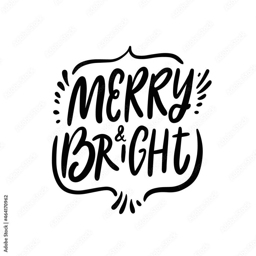 Merry and Bright. Hand drawn black color lettering phrase. Celebration holiday text.