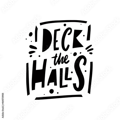 Deck the Halls. Hand drawn black color lettering phrase.