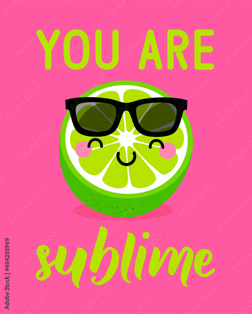 Cute lime cartoon illustration with text “You are sublime” for greeting card design.