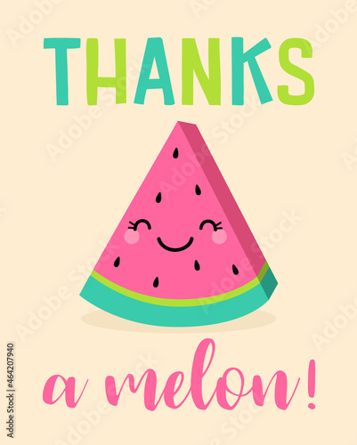 Cute watermelon cartoon illustration with text “Thanks a melon” for greeting card design.