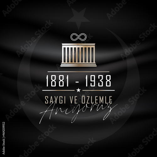 10 Kasim November 10 death day Mustafa Kemal Ataturk , first president of Turkish Republic. Respect and commemorating.