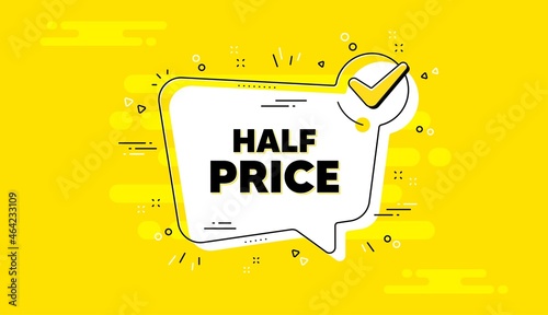 Half Price text. Check mark yellow chat banner. Special offer Sale sign. Advertising Discounts symbol. Half price approved chat message. Checklist background. Vector
