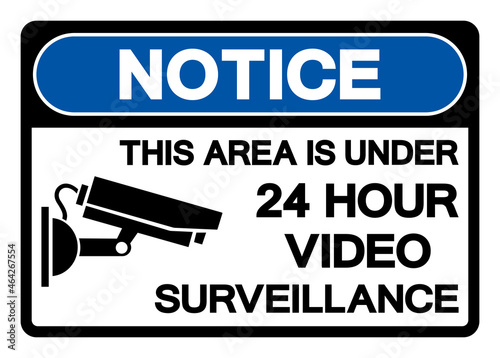 Notice This Area Is Under 24 Hour Video Surveillance Symbol Sign, Vector Illustration, Isolate On White Background Label. EPS10
