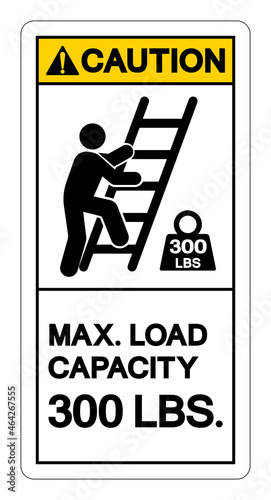 Caution Max Ladder Capacity 300 LBS Symbol Sign, Vector Illustration, Isolate On White Background Label .EPS10