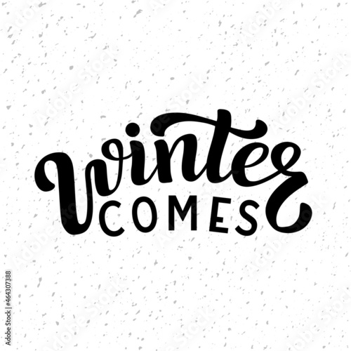 Hand drawn vector illustration with black lettering on textured background Winter Comes for card, invitation, advertising, info message, social media, concept, flyer, website, poster, banner, template