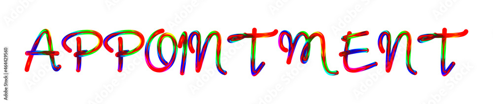 Appointment - text written with colorful custom font on white background. Colorful Alphabet Design 3D Typography Appointment - text written with colorful custom font on white background. Colorful Alphabet Design 3D Typography