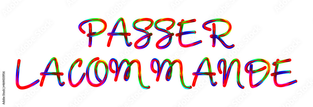 Passer La Commande - text written with colorful custom font on white background. Colorful Alphabet Design 3D Typography