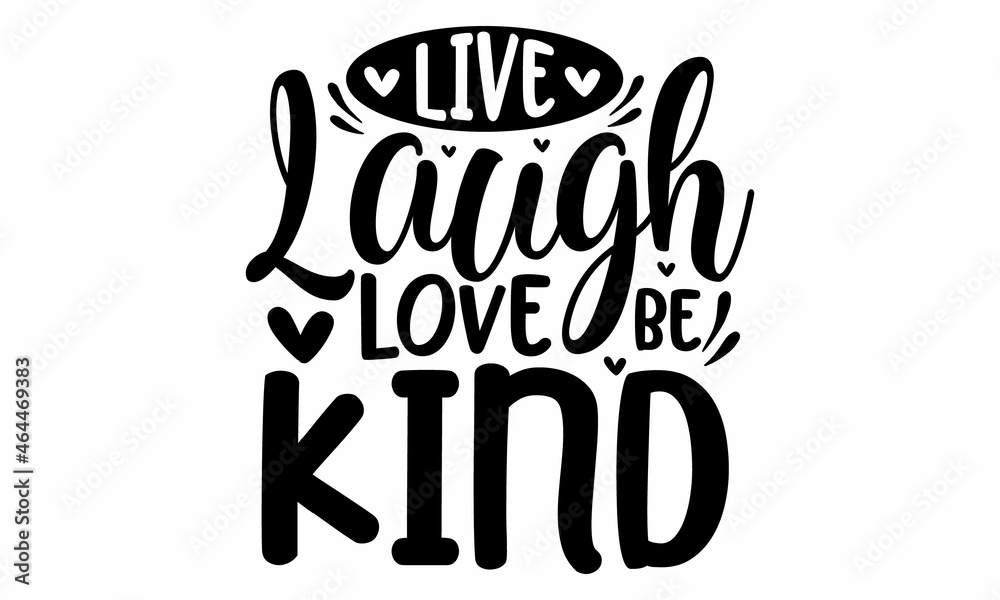 Live laugh love be kind, Motivational phrase, White lettering on a black background, Handwritten text, Positive thinking and lifestyle, calligraphy vector illustration