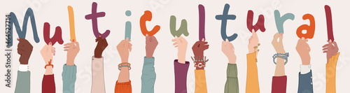 Multi-ethnic multicultural people holding letters forming the text -Multicultural- Group raised arms of colleagues or friends diverse culture. Community people diversity. Racial equality