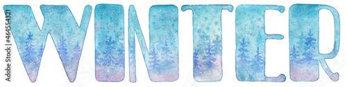 The inscription Winter, lettering, letters painted in watercolor with snowflakes and winter elements