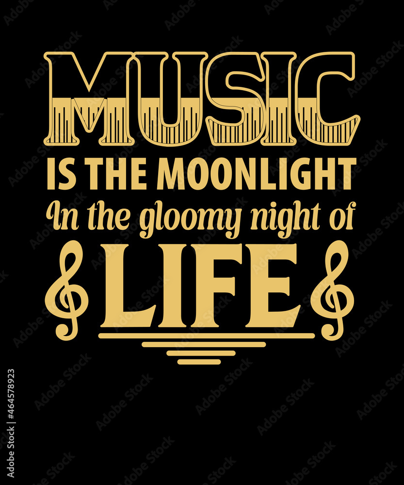 Music is the moonlight in the gloomy night of life t-shirt design for a music lover