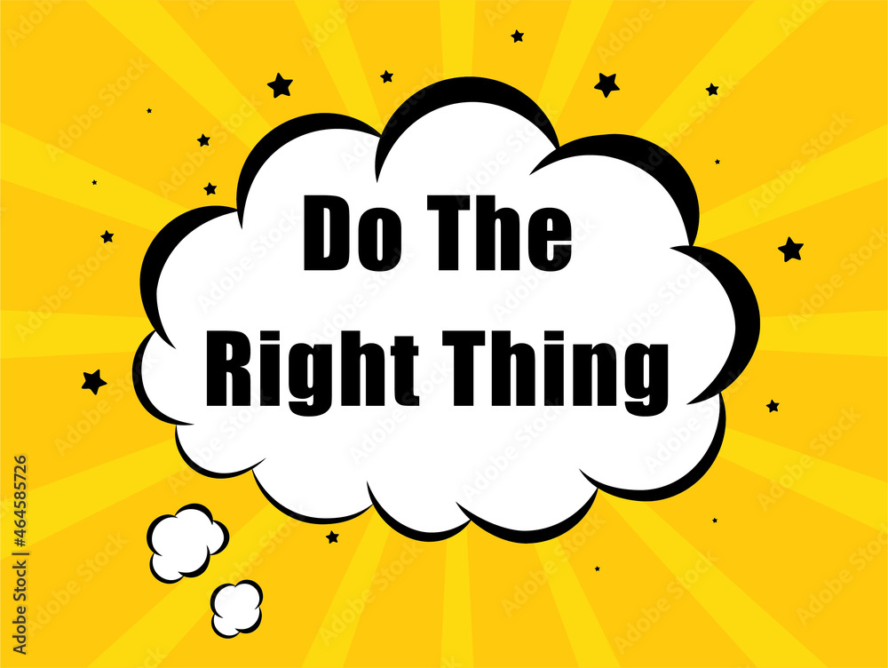 Do The Right Thing in yellow bubble background Do The Right Thing in yellow bubble background