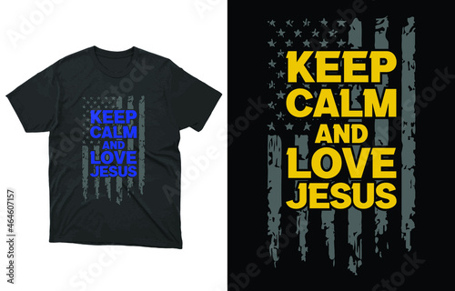 Keep Calm And Love Jesus USA Flag T-Shirt Vector, Religion Priest Pastor Tee, Believe Cross Christian Shirt,
