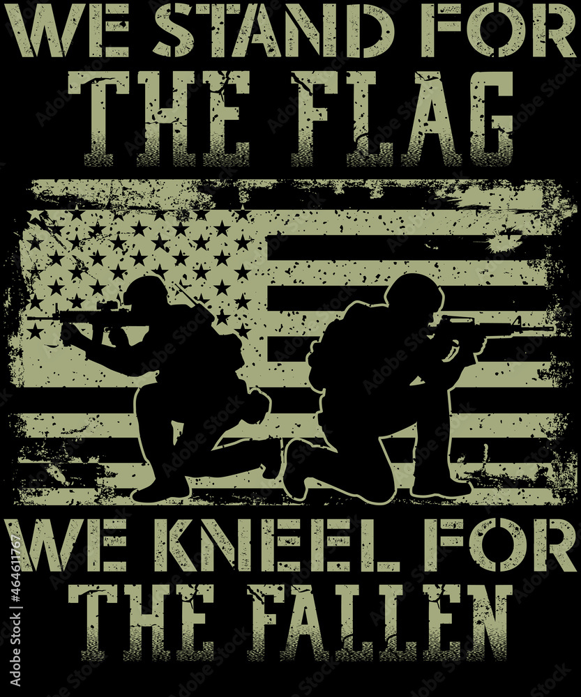 Obraz premium We Stand For The Flag We Kneel For The Veteran American Veteran T-Shirt Design For Upcoming Veteran Day.