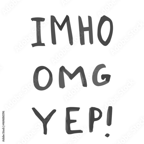IMHO, omg, yep. Hand drawn doodle images for social media. Creative words, letters, slang, cute funny elements. Emotions. Gray.