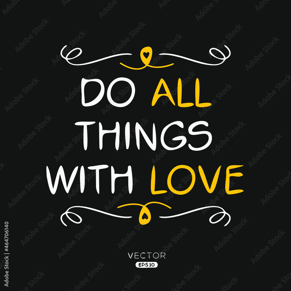 Obraz premium Creative quote design (Do all things with love), can be used on T-shirt, Mug, textiles, poster, cards, gifts and more, vector illustration