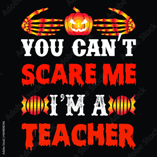 You Can't Scare Me I'm A Teacher