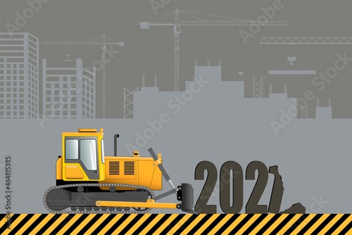 Happy new year 2022 greeting card. Bulldozer rakes the outgoing year 2021 against the backdrop of a construction site. Vector illustration.