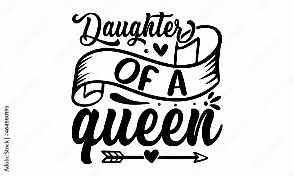 Daughter of a queen, Mommy's, daddy little valentine, Mother's day design, Mothers day typographic vector, poster design, Mothers day typographic vector