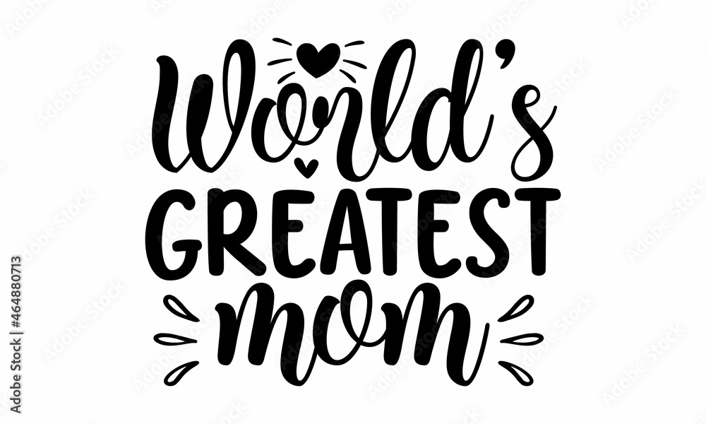 World's greatest mom, Mommy's, daddy little valentine, Mother's day design, Mothers day typographic vector, poster design, Mothers day typographic vector World's greatest mom, Mommy's, daddy little valentine, Mother's day design, Mothers day typographic vector, poster design, Mothers day typographic vector