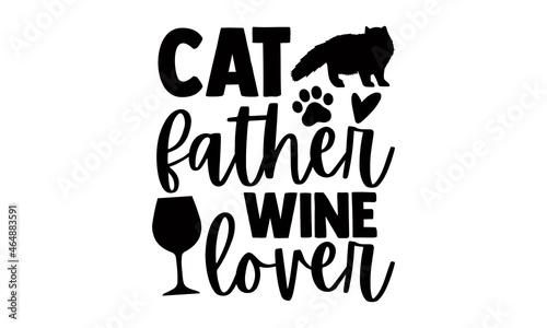 Cat father wine lover - Persian cat t shirt design, Hand drawn lettering phrase isolated on white background, Calligraphy graphic design typography element, Hand written vector sign, svg