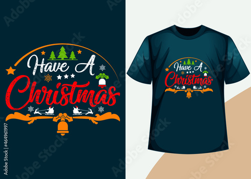 Have a christmas t shirt design, Christmas T-shirt Design, vector t shirt design template, print ready t shirt designs, EPS Print Ready T shirt design Templte, photo