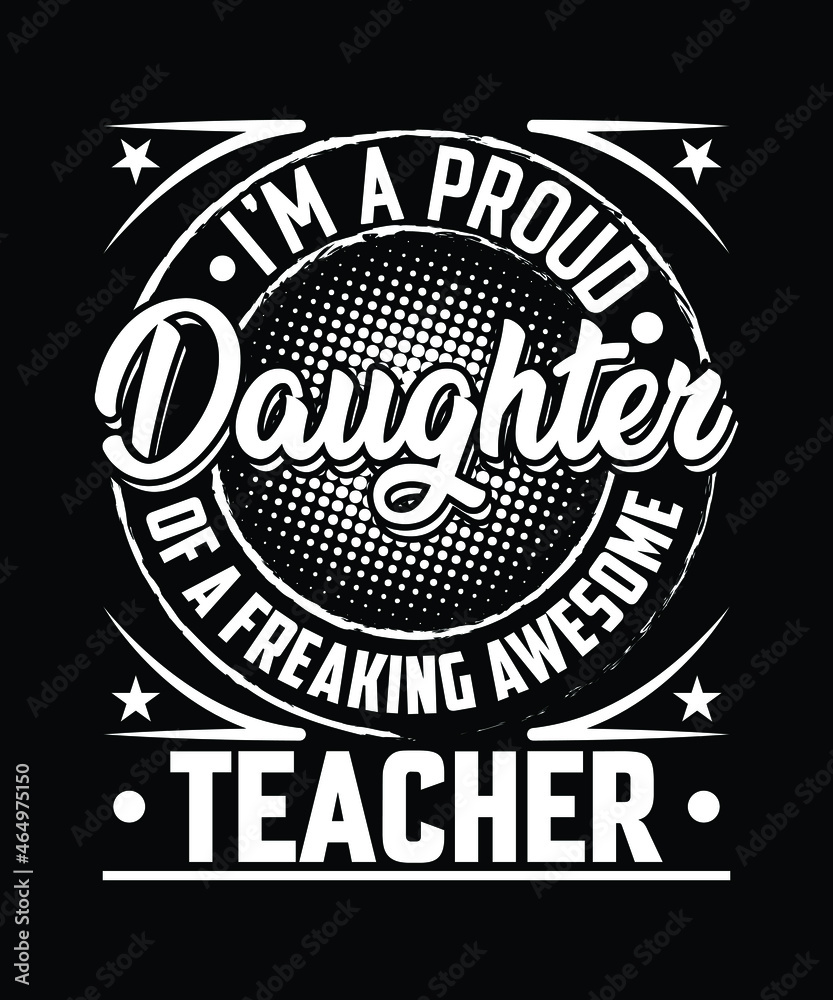 Fototapeta premium Daughter Teacher T Shirt Design.