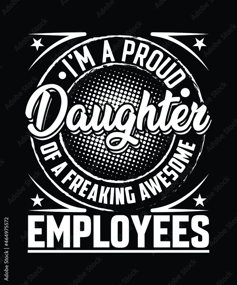 Fototapeta premium Daughter Employees T Shirt Design.