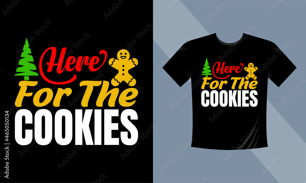 Here for the cookies. Christmas Holiday Greetings Card with Handwritten Text on White Tshirt Background Vector EPS Here for the cookies. Christmas Holiday Greetings Card with Handwritten Text on White Tshirt Background Vector EPS