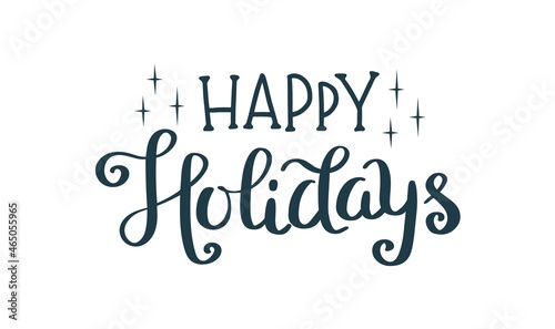 Happy holidays lettering, hand written vector illustration for Christmas and New Year greeting