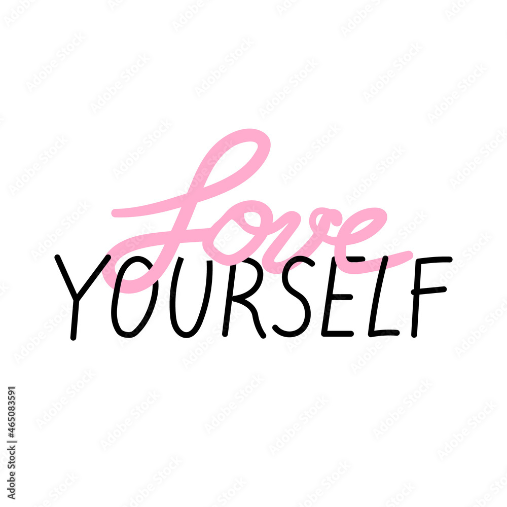 Love yourself lettering phrase. Self care. Calligraphy text print take care of yourself