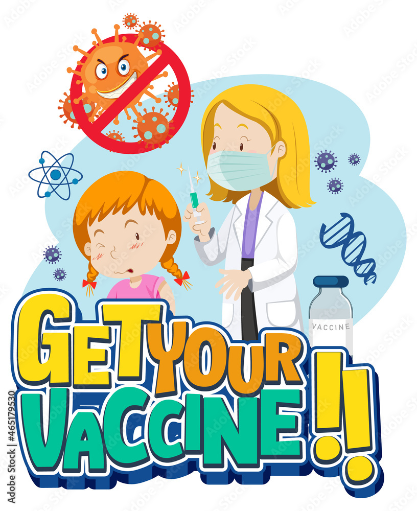 Get Your Vaccine font banner with doctor injecting vaccine to a girl cartoon character Get Your Vaccine font banner with doctor injecting vaccine to a girl cartoon character