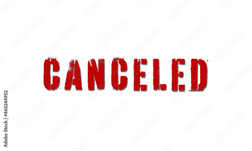 Canceled! The word in red scratched letters and grey shadow against a white background. Canceled! The word in red scratched letters and grey shadow against a white background.
