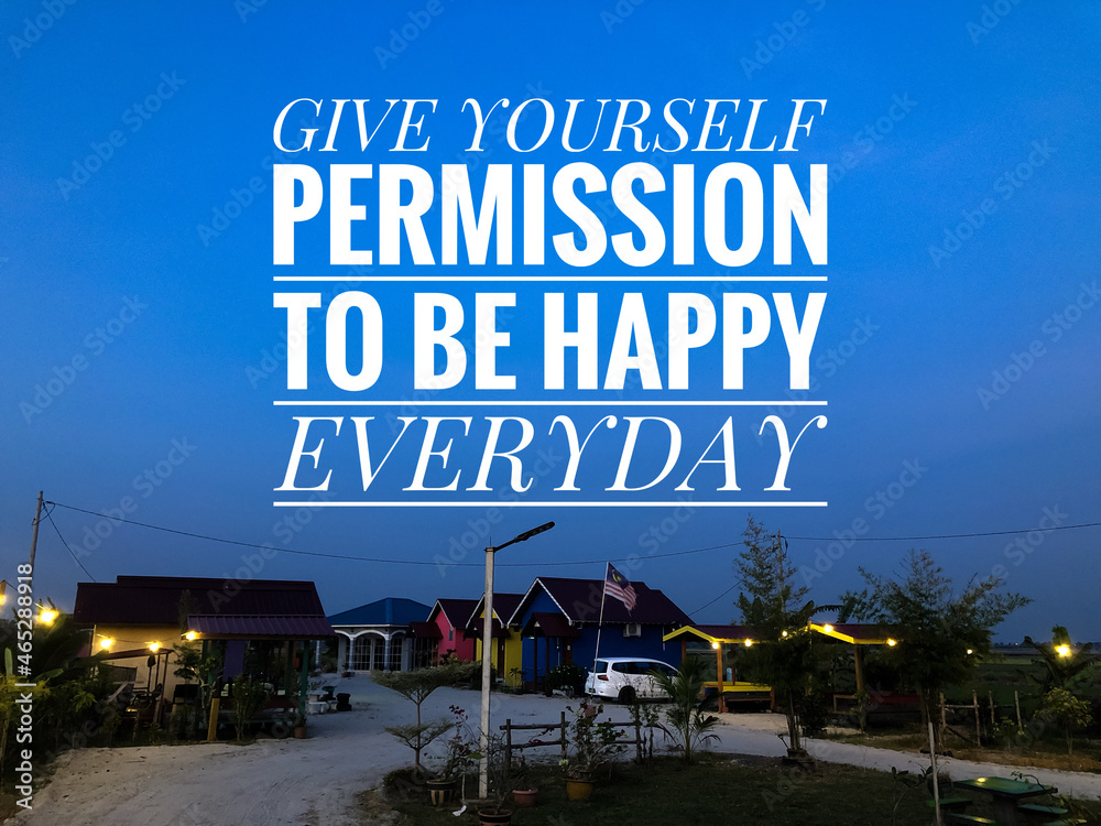 Naklejka premium Motivational and inspirational quote written with phrase GIVE YOURSELF PERMISSION TO BE HAPPY EVERYDAY