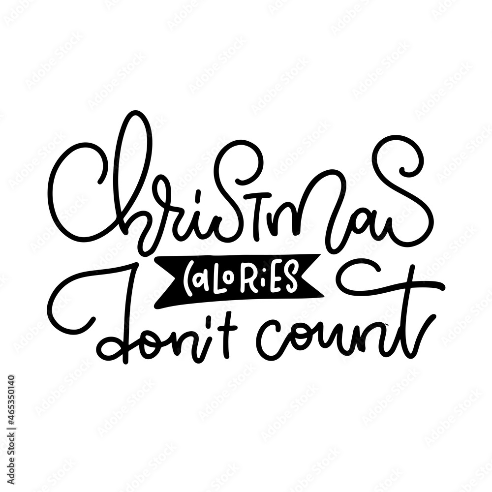 Christmas calories don't count. Xmas greeting card with trendy linear calligraphy. Vector black overlay text on white background Christmas calories don't count. Xmas greeting card with trendy linear calligraphy. Vector black overlay text on white background