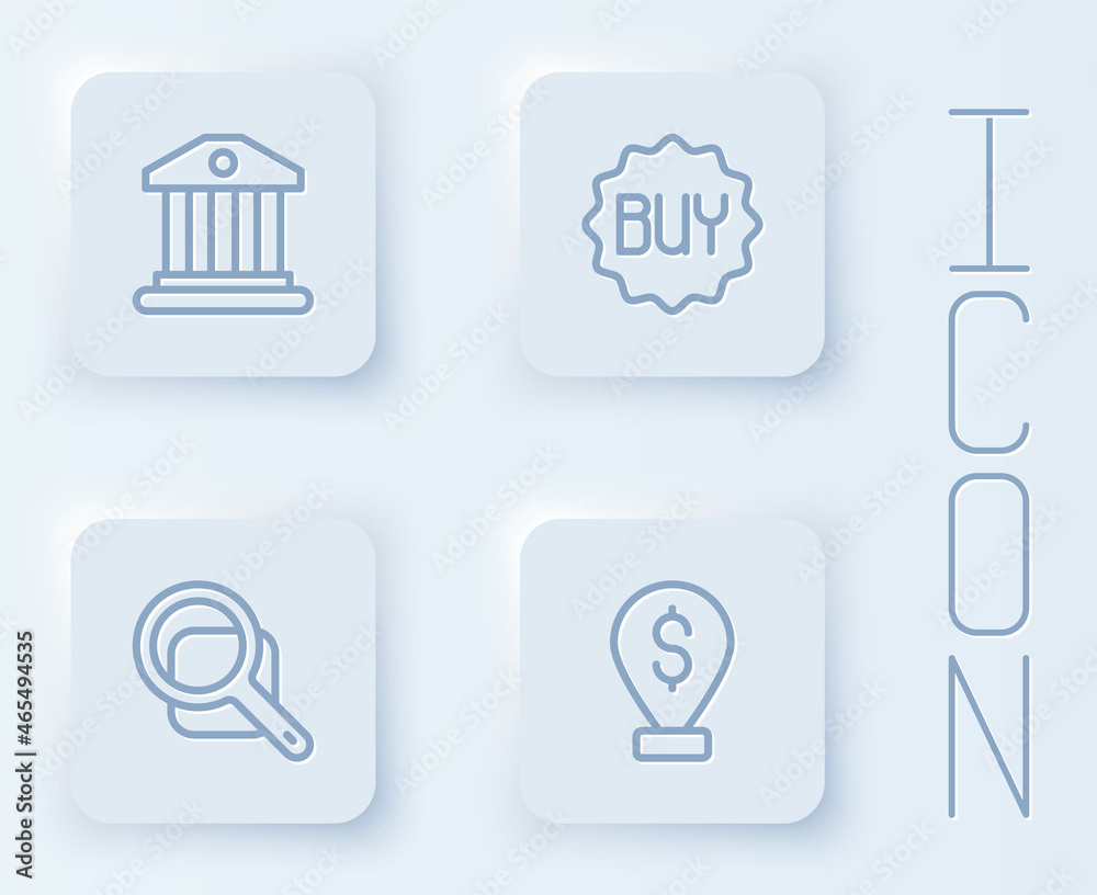Set line Bank building, Buy button, Magnifying glass and Cash location pin. White square button. Vector Set line Bank building, Buy button, Magnifying glass and Cash location pin. White square button. Vector
