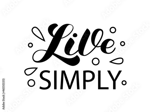 Live simply brush lettering phrase. Text for banner and poster. Isolated vector stock illustration for card and shirt