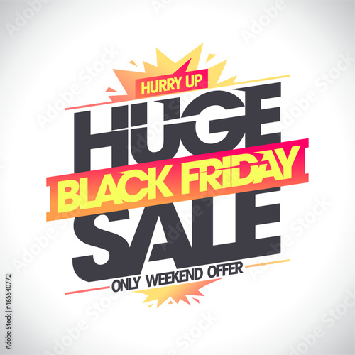 Black friday huge sale, hurry up, vector poster or web banner