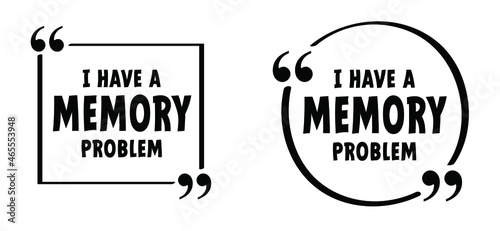 Slogan I have a memory problem. Alzheimer Disease. Mind Memory Loss Problem. Flat vector demented sign. Dementia, alzheimer's or alzheimers pictogram or logo. memory loss