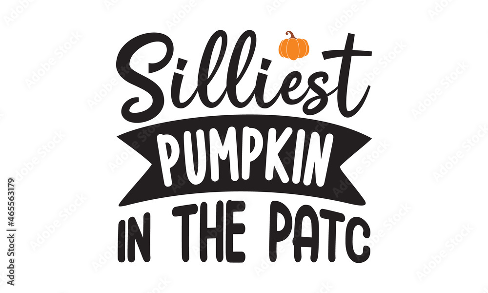Silliest pumpkin in the patc, Good for greeting card, poster, banner, textile print, Inspirational Thanksgiving day beautiful handwritten quote, lettering message, Handwritten modern brush calligraph Silliest pumpkin in the patc, Good for greeting card, poster, banner, textile print, Inspirational Thanksgiving day beautiful handwritten quote, lettering message, Handwritten modern brush calligraph