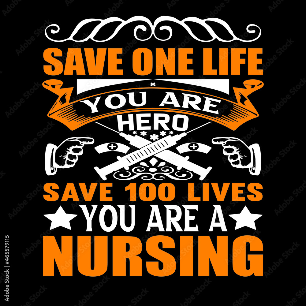 Save one life you are hero save 100 live you are a nursing